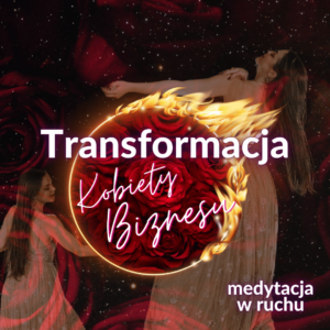 Medytacja w ruchu - transformacja kobiety biznesu