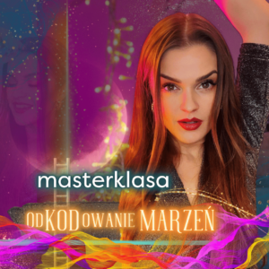 Masterklasa ODKODOWANIE MARZEŃ