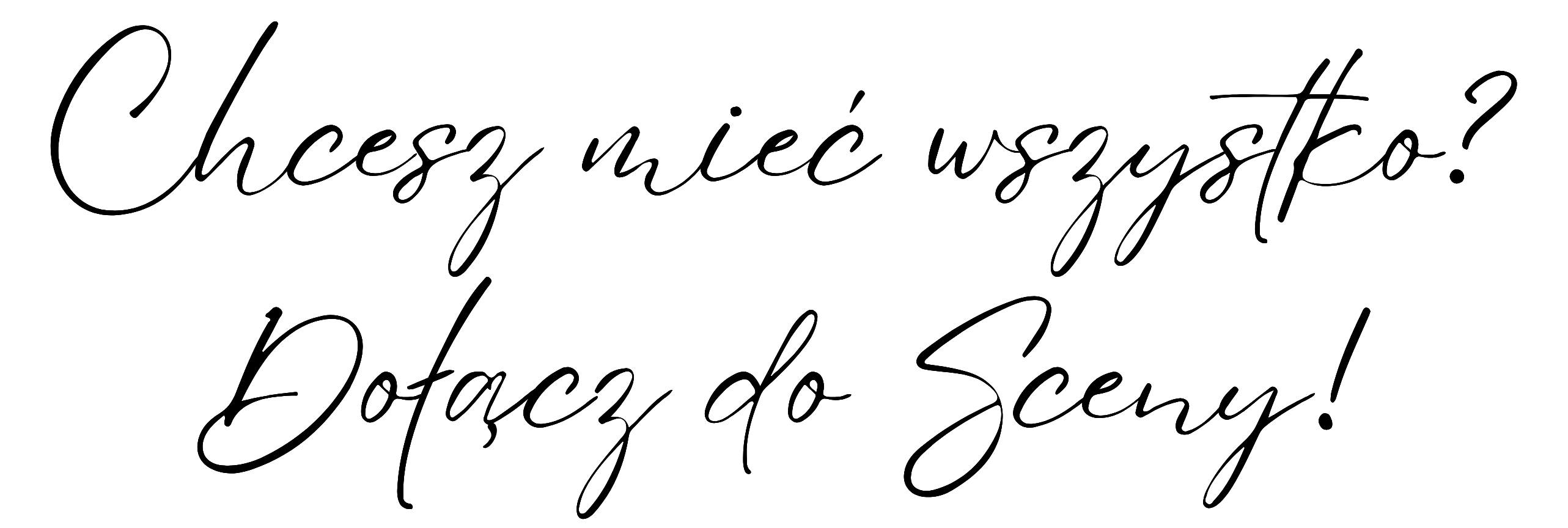 Chcesz mieć wszystko? Dołącz do Sceny!